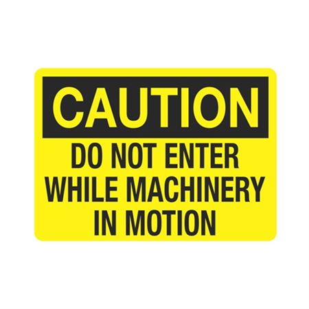 Caution Do Not Enter While Machinery
In Motion Sign